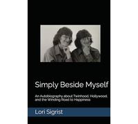 Simply Beside Myself: An Autobiography about Twinhood, Hollywood, and the Winding Road to Happiness