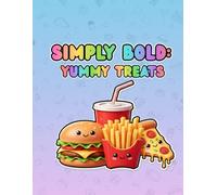 Simply Bold: Yummy Treats: A Large Print Food Coloring Book for Toddlers and Kids.