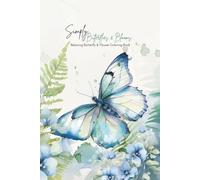 Simply Butterflies & Blooms: Relaxing Butterfly & Flower Coloring Book (Pocket-Sized Coloring Books (6x9 Edition))