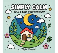 Simply Calm - A Bold & Easy Coloring Book for Adults and Teens: 40 Easy Designs for Stress Relief (Calm Escape Collection)