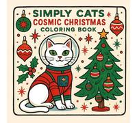 Simply Cats Cosmic Christmas Coloring Book: A Fun and Relaxing Holiday Coloring Book for Adults and Teens with Simple 1960s Space-Age Cat Designs