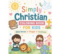 Simply Christian Coloring Book For Kids: Bible Verses, Prayer, Gratitude: 56 Illustrated Scripture, Prayer & Gratitude Journal Pages | Bold & Easy