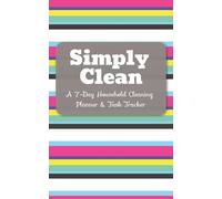 Simply Clean: A 7-Day Household Cleaning Planner & Task Tracker: A Minimalist Weekly Cleaning Journal with Structured Daily Tasks, W y-Week Planning & Simple Check-Off Pages