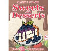 Simply Color - Sweets and Desserts: Bold and Easy Coloring Book