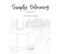 Simply Colouring - Food Edition | Funny & Sassy Adult Coloring Book with Food-Inspired Quotes | Stress Relief & Relaxation: Funny & Sassy Adult ... Humor (Simply Colouring: Sassy & Stress-Free)