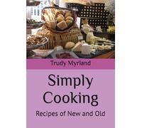 Simply Cooking: Recipes of New and Old