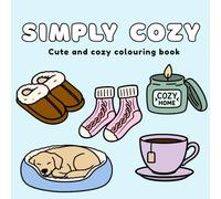 Simply Cozy: A Bold and Easy Colouring Book for Adults and Teens: Simple Hand-Drawn Minimalist Illustrations for Relaxation and Stress Relief
