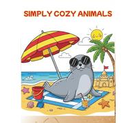Simply Cozy Animals: A Cozy Animal Coloring Book for Adults: 50 Stress-Relieving, Bold & Easy Illustrations for Relaxation and Mindfulness