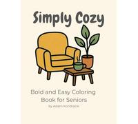 Simply Cozy: Bold and Easy Coloring Book for Seniors: 40 Simple and Relaxing Designs with Thick Lines (Simply Cozy Series.)