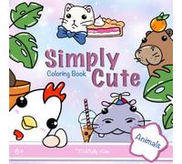Simply Cute Coloring Book: Animals; Kawaii Coloring Book; Cute Kawaii Animals, Plants, Food and Accessories; Soft and Colorful Background for Calm and ... Simple Design for Kids and Adults; 6+
