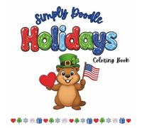 Simply Doodle Holidays: An All-Age Holiday Coloring Book with 30 Fun & Festive Pages for Kids, Teens & Adults | Valentine's Day, Easter, Halloween, ... of July & More: Cute holiday coloring book