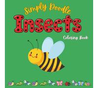 Simply Doodle Insects: Cute Bug Coloring Book for Kids, Teens & Adults | 30 Fun and Easy Insect Coloring Pages Featuring Butterflies, Bees, Ladybugs, ... Spiders & More: Fun coloring book of insects