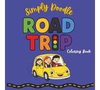 Simply Doodle Road Trip: A Fun Coloring Book for All Ages | 30 Easy & Cute Road Trip Coloring Pages Featuring National Parks, Scenic Routes, Landmarks ... and fun road trip activity and coloring book