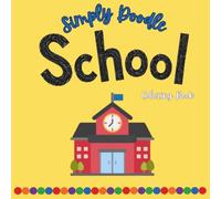 Simply Doodle School Coloring Book for Kids, Teens & Adults: 30 Cute School-Themed Coloring Pages Featuring Classrooms, Teachers, School Supplies & ... A cute back to school theme coloring book