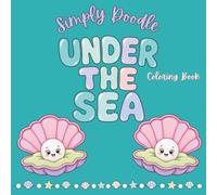 Simply Doodle Under the Sea: A Fun Coloring Book for All Ages | 30 Easy & Cute Ocean Coloring Pages Featuring Sea Animals, Coral Reefs & Underwater ... coloring book with an Under The Sea theme