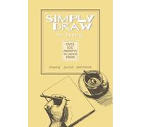 SIMPLY DRAW On Seeing: Sketchbook journal for all artists | 200 Drawing sheets | over 100 prompts to choose from | Practice Guide and instructions | 6 x 9 inches | Gift for budding artist