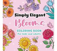 Simply Elegant Blooms Coloring book For kids and adults