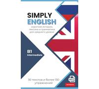 SIMPLY ENGLISH B1 für Russischsprachige: 30 englische Kurzgeschichten mit Übungen, Vokabeln, Grammatik und Audio (Intermediate) - für Selbstlerner