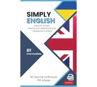 SIMPLY ENGLISH B1 für Ukrainischsprachige: 30 englische Kurzgeschichten mit Übungen, Vokabeln, Grammatik und Audio (Intermediate)