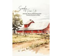 Simply Farm Life: Animals, Barns, Fields & Peaceful Country Scenes to Color (Pocket-Sized Coloring Books (6x9 Edition))