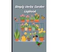 Simply Herbs Gardening Logbook: Cute Herb Gardening journal for kids, teen and expert gardeners
