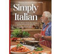 SIMPLY ITALIAN: Classic dishes from the Italian mainland and the islands