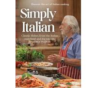 SIMPLY ITALIAN: Classic dishes from the italian mainland and the islands