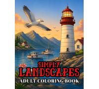 Simply Landscapes: Coloring Book for Adults: Escape Into Beautiful Landscapes With 50 Easy Scenic Designs for Peaceful Moments and Everyday Relaxation (Bold & Easy Coloring Collection)