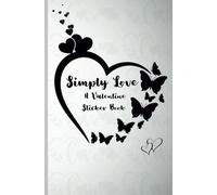 Simply Love: A Valentine Sticker Book: 60pages , 5.25 * 8"