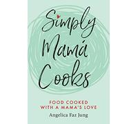 Simply Mamá Cooks: Food Cooked with a Mama’s Love