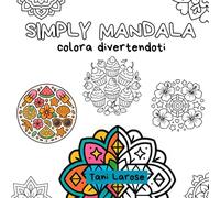 SIMPLY MANDALA: Libro da colorare per adulti e ragazzi con mandala semplici e originali. (Simply Collection)