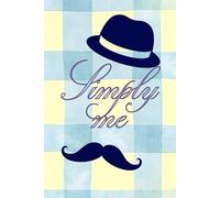 Simply Me: A simple journal for men: 120 pages | Ruled | 6" x 9" | A simply classic notebook/ diary for men for personal use and gifting to family & friends