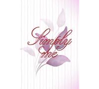 Simply me: A simple journal for women: 120 pages| Ruled| 6" x 9"| A simply classic notebook / dairy for personal use or gifting to family & friends
