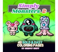 Simply Monsters 2 Colouring Book: Simple and Cute Designs for all ages: Kids, Teens, Adults and Seniors