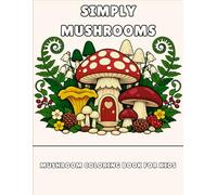 Simply Mushrooms: Mushroom Coloring Book for Kids