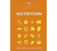Simply Nutrition: For Complete Beginners (DK Simply)