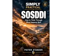SIMPLY PRACTICAL: SOSDDI: How You Think Through What Happens Next