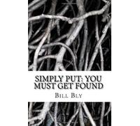 Simply Put: You MUST GET FOUND