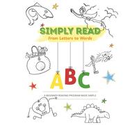 Simply Read: From Letters to Words: A Beginner Reading Program Made Simple