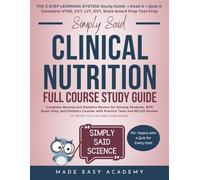 Simply Said Clinical Nutrition Full Course Study Guide: Complete Nursing and Dietetics Review for Nursing Students, RDN Exam Prep, and Dietetics ... Said Science Series From Made Easy Academy)