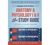 Simply Said Science: Anatomy & Physiology I & II Full Course Study Guide Bundle: Complete A&P Molecular Biology to Organ Systems: MCAT, TEAS, NCLEX ... Said Science Series From Made Easy Academy)