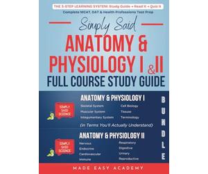 Simply Said Science: Anatomy & Physiology I & II Full Course Study Guide Bundle: Complete A&P Molecular Biology to Organ Systems: MCAT, TEAS, NCLEX ... Said Science Series From Made Easy Academy)