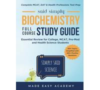 Simply Said Science: Biochemistry Full Course Study Guide: Essential Review for College, MCAT, Pre-Med and Health Science Students (in Terms You'll Actually Understand)