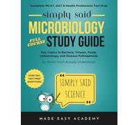 Simply Said Science: Microbiology Full Course Study Guide: Key Topics in Bacteria, Viruses, Fungi, Immunology, and Disease Pathogenesis (in Terms You'll Actually Understand): 350+ Test Prep Questions
