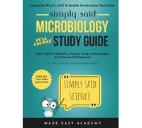 Simply Said Science: Microbiology Full Course Study Guide: Key Topics in Bacteria, Viruses, Fungi, Immunology, and Disease Pathogenesis (in Terms You'll Actually Understand): 350+ Test Prep Questions