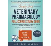 Simply Said Veterinary Pharmacology Full Course Study Guide: Simplified Top 100 Medications Reference Guide for Vet Techs, Vet Students, and VTNE Exam ... Said Science Series From Made Easy Academy)