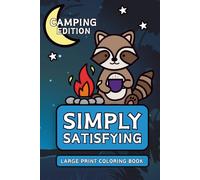 Simply Satisfying Large Print Coloring Book - Camping Edition: Minimalistic Thick Bold Line Designs for Children, Adults and Seniors to Color with Ease