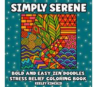 Simply Serene Bold and Easy Zen Doodles: Stress Relief Coloring Book (Simply Serene Series)