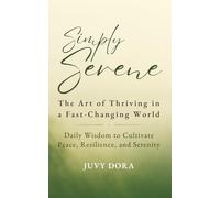 Simply Serene: The Art of Thriving in a Fast-Changing World (Green Edition) (Serenity Series)