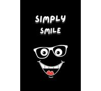 Simply Smile: Daily Gratitude and Positivity Journal to Brighten Your Day, Build a Positive Mindset and Practice Mindfulness, Inspiration Notebook